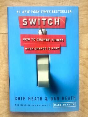 Switch : How to Change Things When Change Is Hard by Dan Heath and Chip Heath...